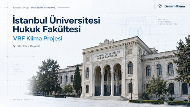 İstanbul Üniversitesi Hukuk Fakültesi 10 sistem, 78 iç ünite ve 194 HP kapasiteli VRF klima projesi